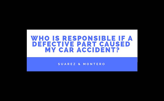 Who Is Responsible If A Defective Part Caused My Car Accident?