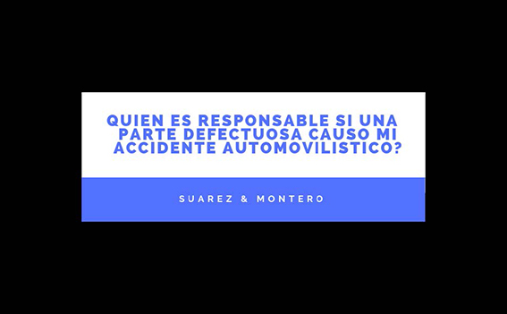 Who Is Responsible If A Defective Part Caused My Car Accident Spanish