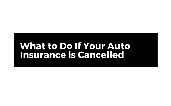 What To Do If Your Auto Insurance Policy Is Cancelled English