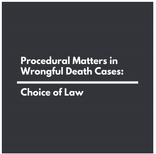 Procedural Matters In Wrongful Death Cases: Choice Of Law