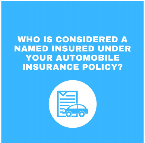 Who Is Considered A Named Insured Under Your Automobile Insurance Policy?