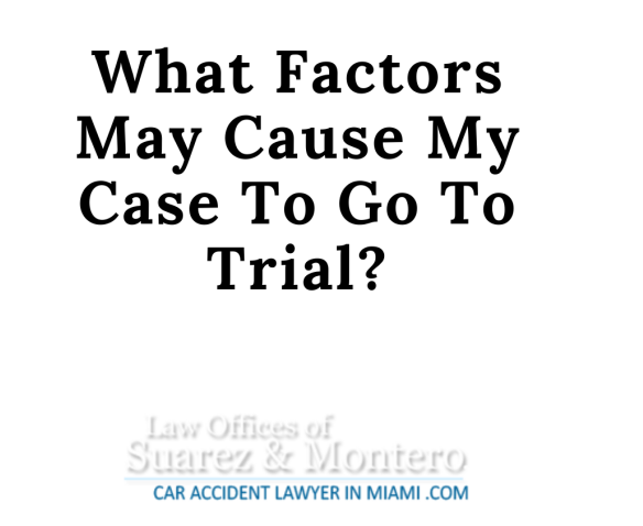 What Factors May Cause My Case To Go To Trial?
